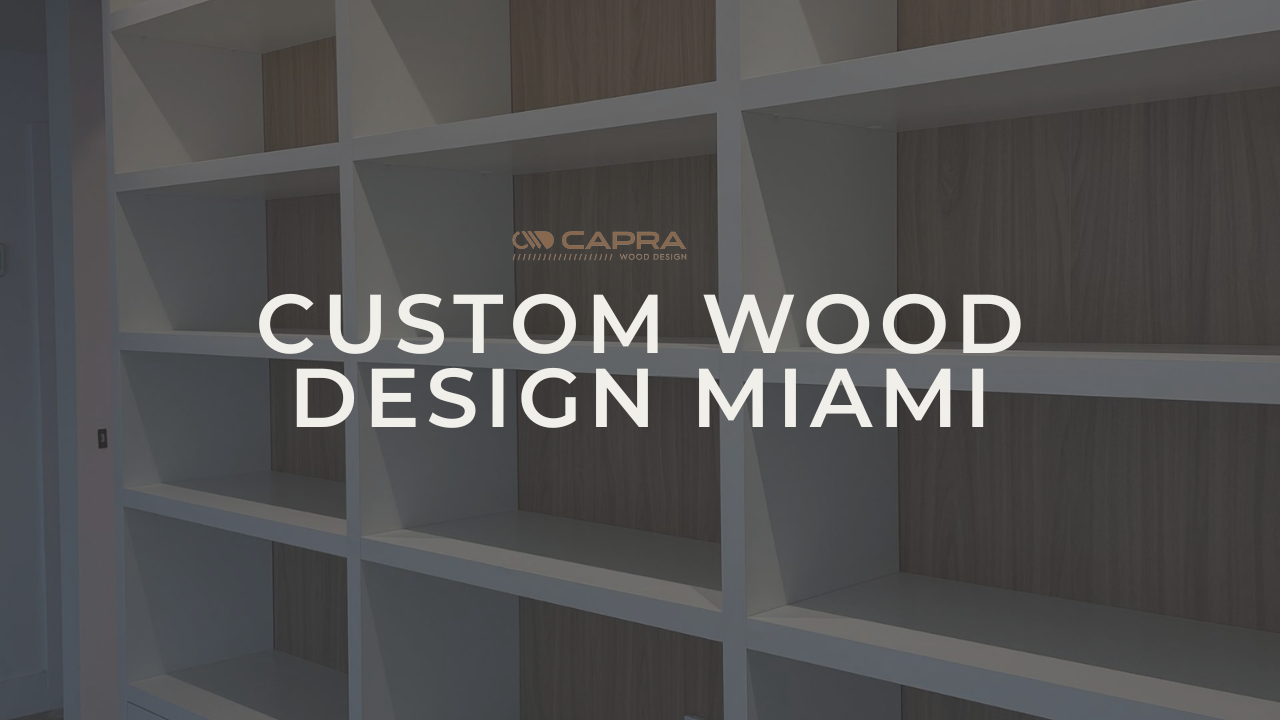 custom wood design in maimi fl